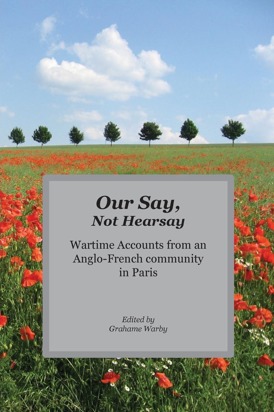 Our Say, Not Hearsay: Wartime Accounts from an Anglo-French community in Paris