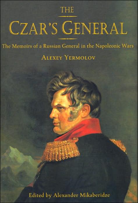 The Czar's General: The Memoirs of a Russian General in the Napoleonic Wars