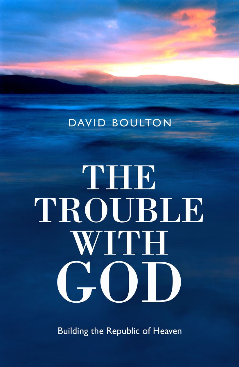 Trouble with God: Building the Republic of Heaven