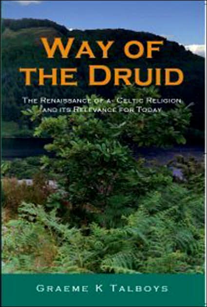 Way of the Druid: The Renaissance of a Celtic Religion and Its Relevance for Today