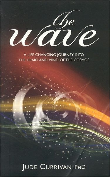 Wave: A Life Changing Journey into the Heart and Mind of the Cosmos