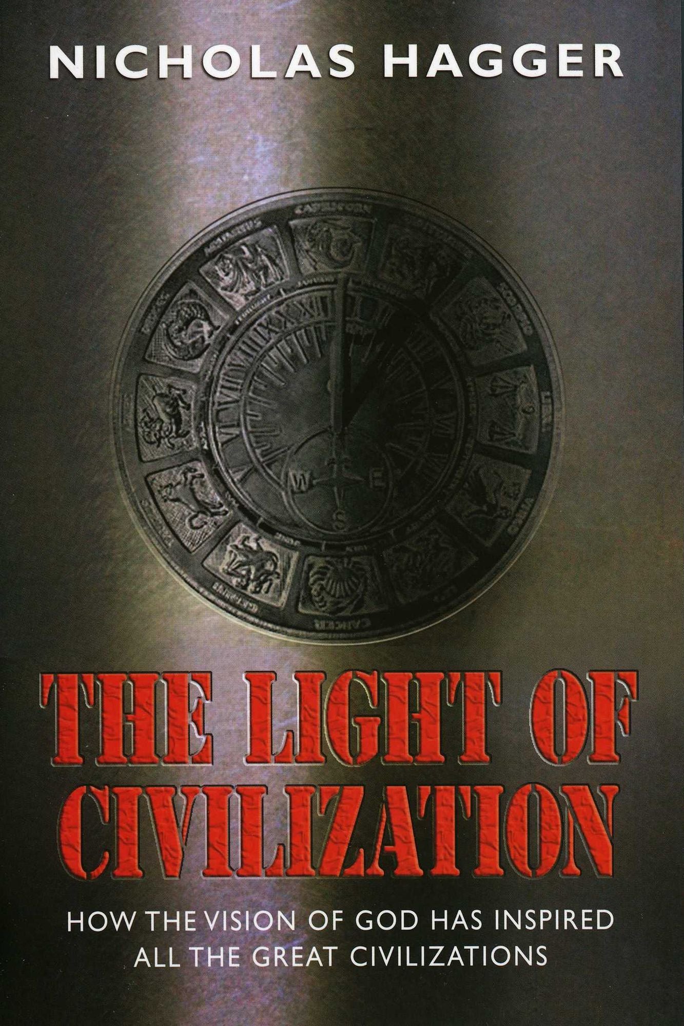 Light of Civilization: How the Vision of God Has Inspired All the Great Civilizations