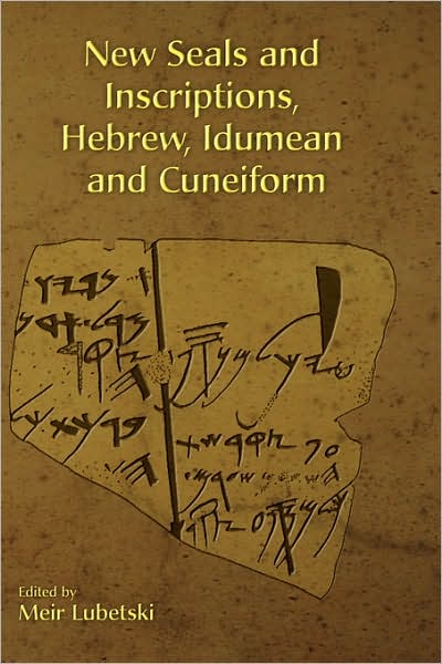 New Seals And Inscriptions, Hebrew, Idumean And Cuneiform
