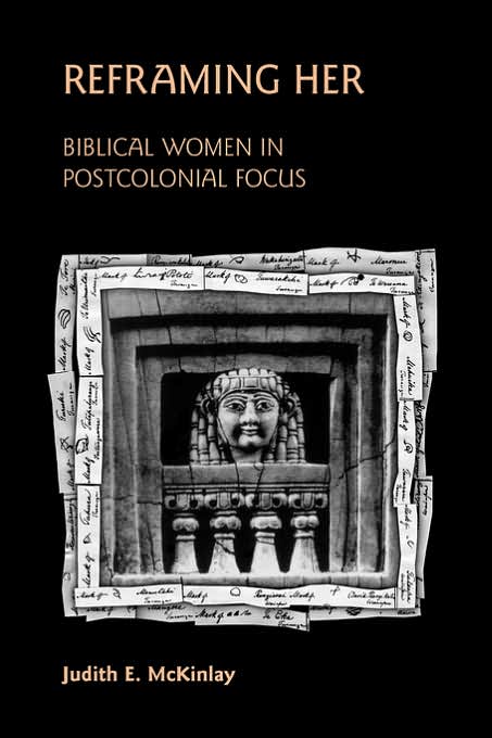 Reframing Her: Biblical Women in Postcol