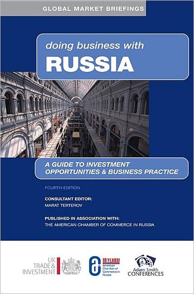 Doing Business with Russia: A Guide to Investment Opportunities and Business Practice (Global Market Briefings Series)