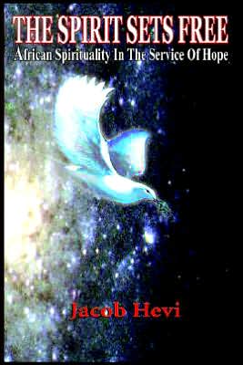Spirit Sets Free: African Spirituality in the Service of Hope