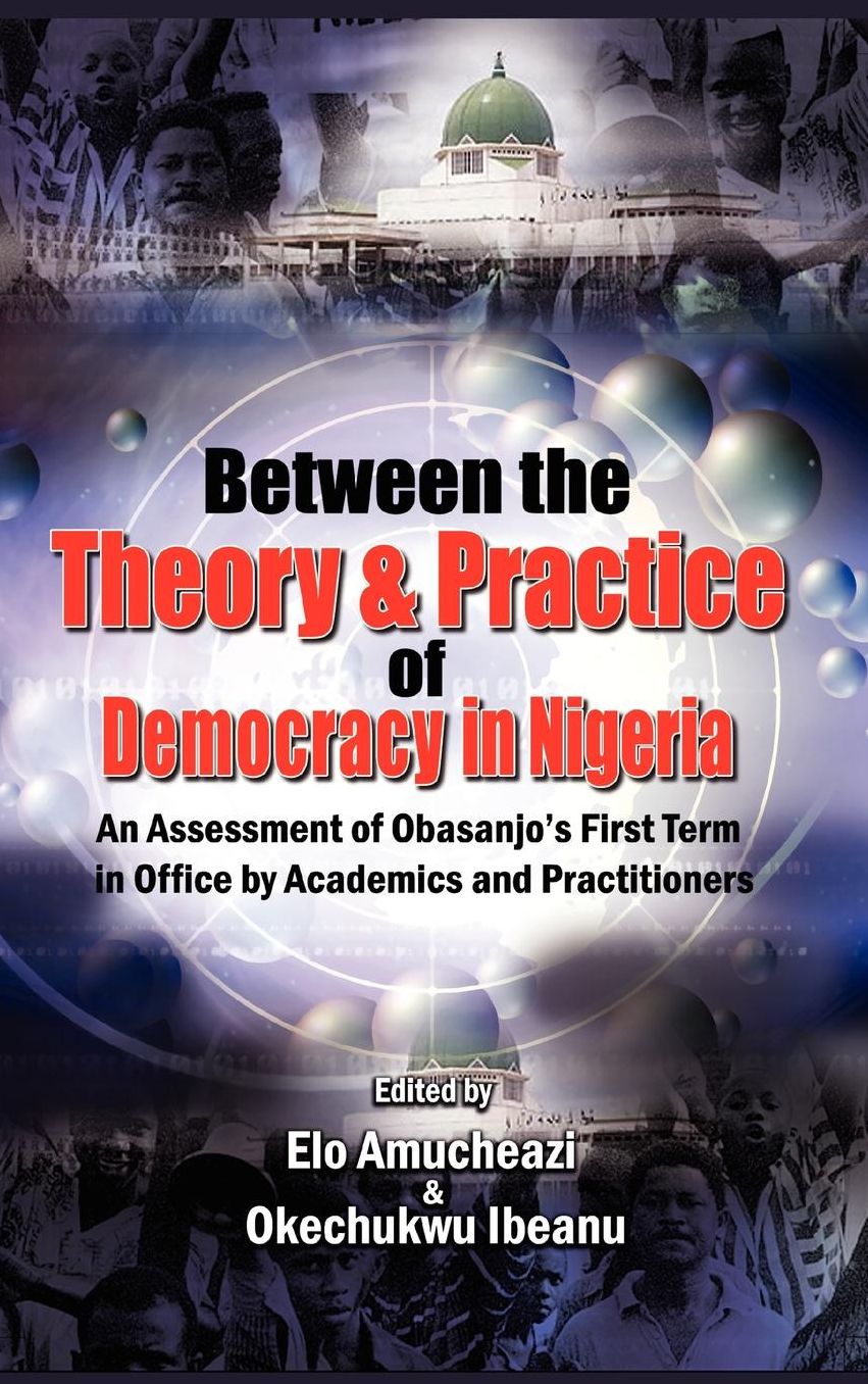 Between The Theory And Practice Of Democracy In Nigeria