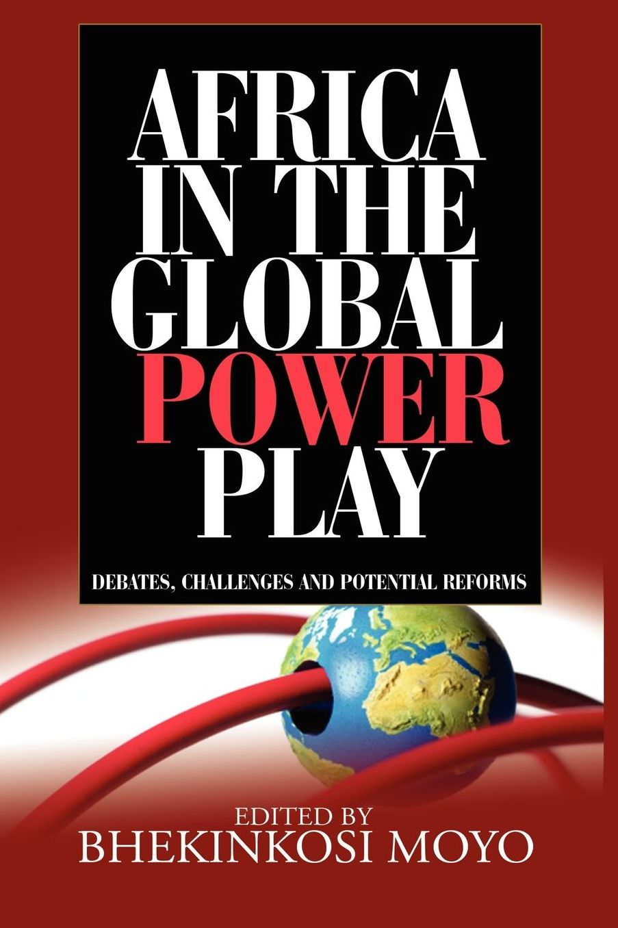 Africa in Global Power Play: Debates, Challenges and Potential Reforms