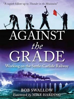 Against the Grade: Working on the Settle-Carlisle Railway