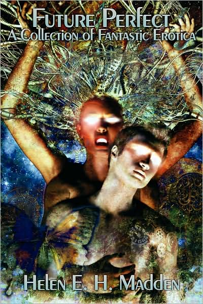 Future Perfect - A Collection Of Fantastic Erotica