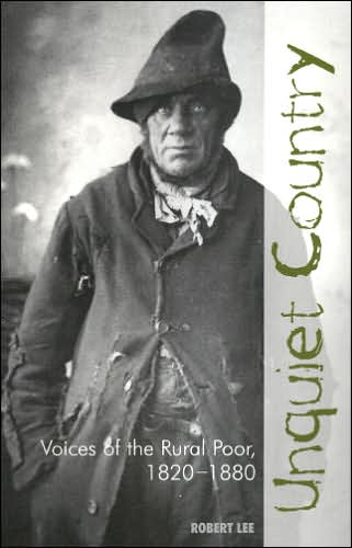 Unquiet Country: Voices of the Rural Poor 1820-1880