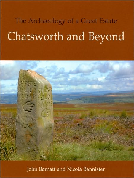 The Archaeology of a Great Estate: Chatsworth and Beyond