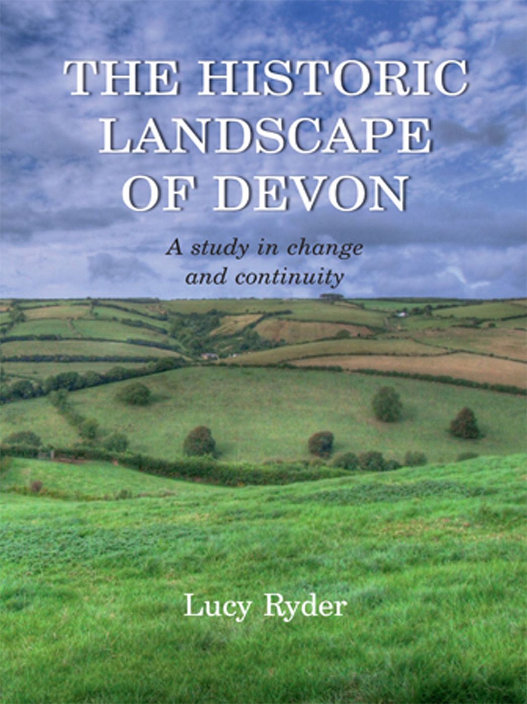 The Historic Landscape of Devon: A Study in Change and Continuity