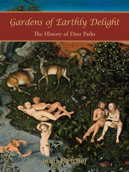 Gardens of Earthly Delight: The History of Deer Parks