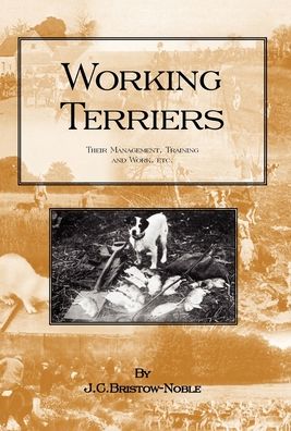 Working Terriers: Their Management, Training And Work, Etc.