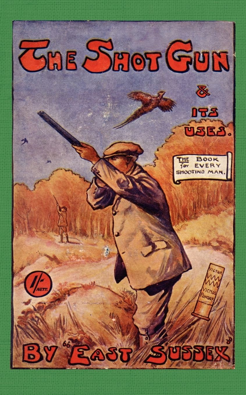 The Shotgun and Its Uses (History of Shoot