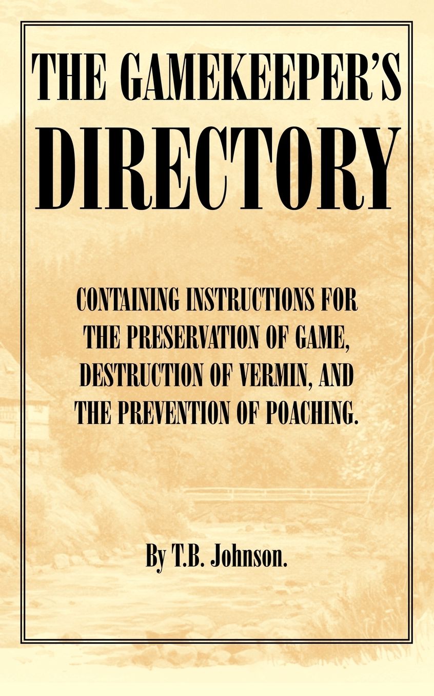 The Gamekeeper's Directory - Containing