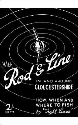 Rod and Line in and around Gloucestershire: How, When and Where to Fish