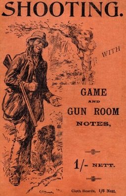 Shooting: With Game and Gun Room Notes (History of Shooting Series - Shotguns)
