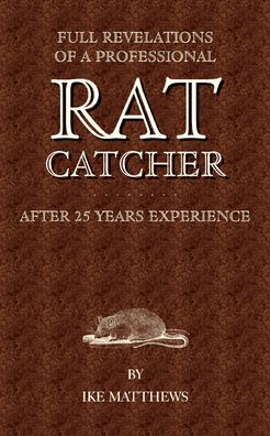 Full Revelations of a Professional Rat Catcher After 25 Years Experience