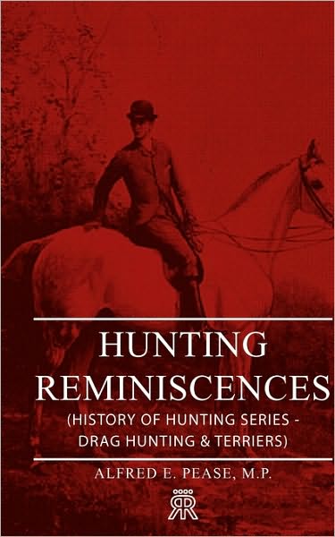 Hunting Reminiscences (History Of Hunting Series - Drag Hunting & Terriers)