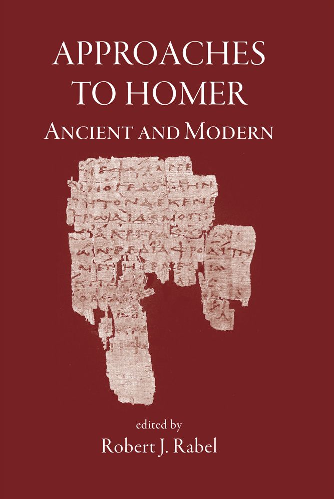 Approaches to Homer: Ancient and Modern