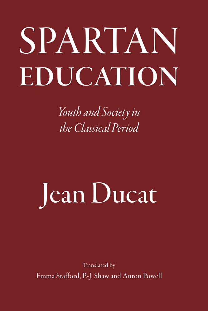 Spartan Education: Youth and Society in the Classical Period