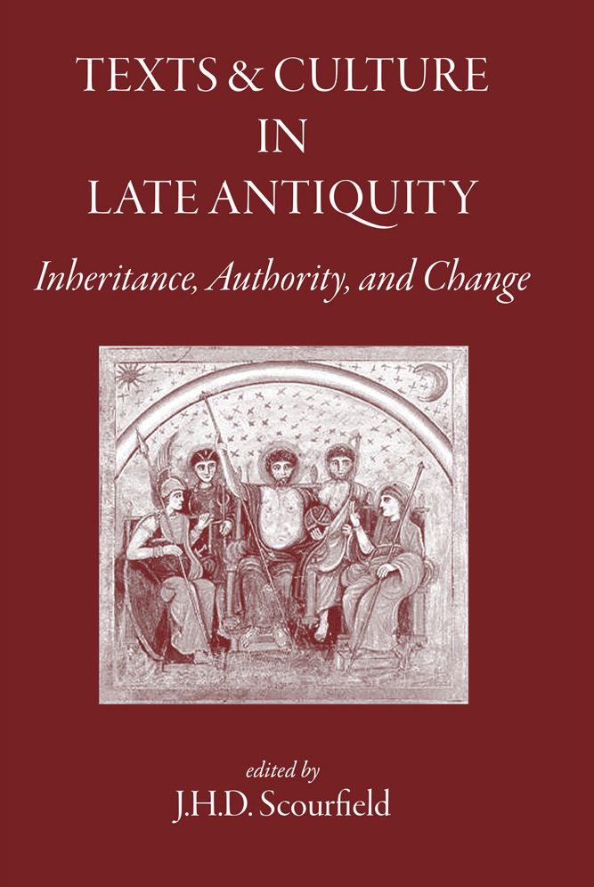 Texts and Culture in Late Antiquity: Inheritance, Authority, and Change