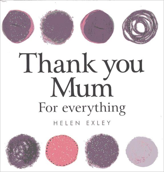 Thank You Mum For Everything