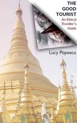 The Good Tourist: An Ethical Traveller's Guide