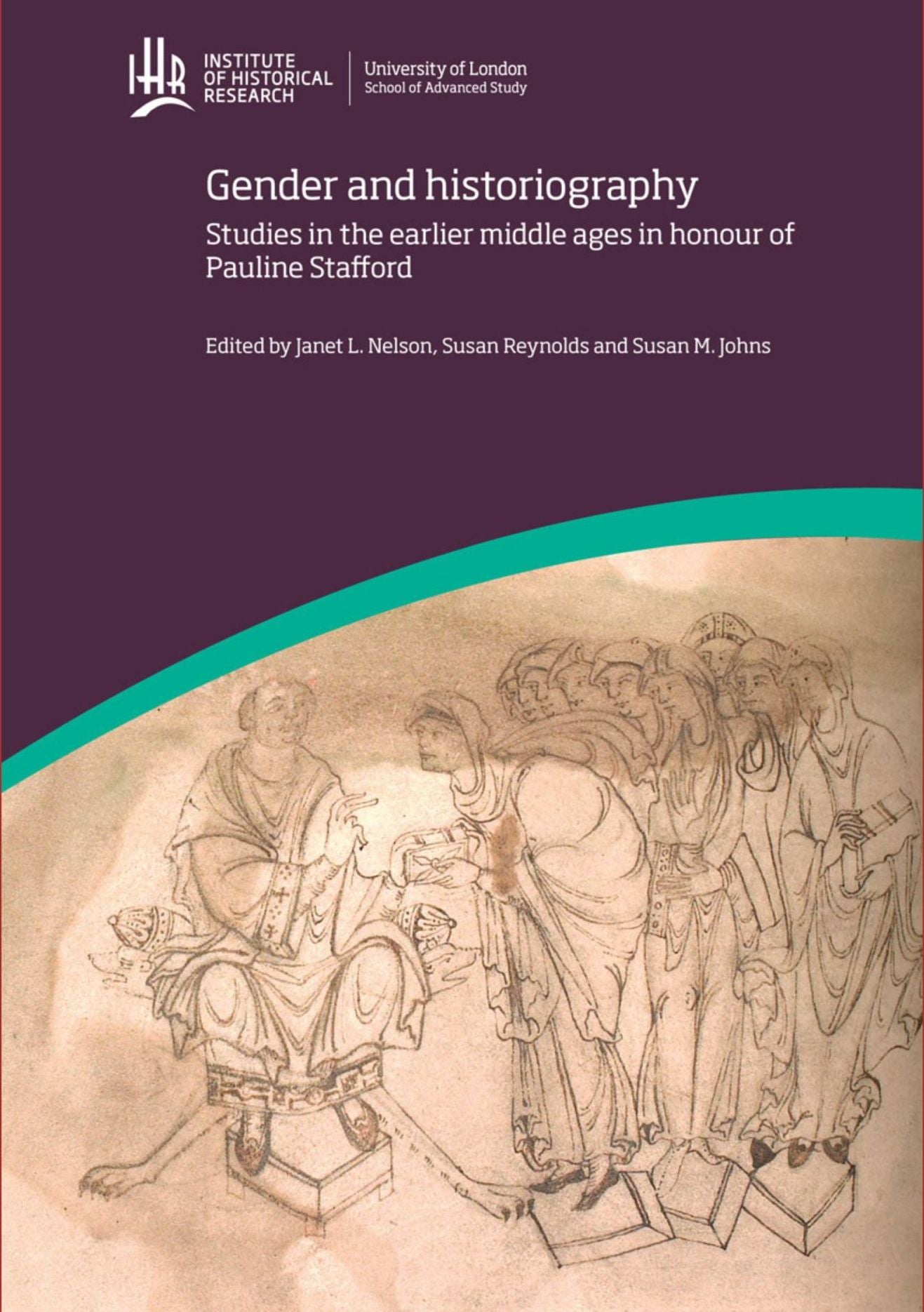 Gender and Historiography: Studies in the Earlier Middle Ages in Honour of Pauline Stafford