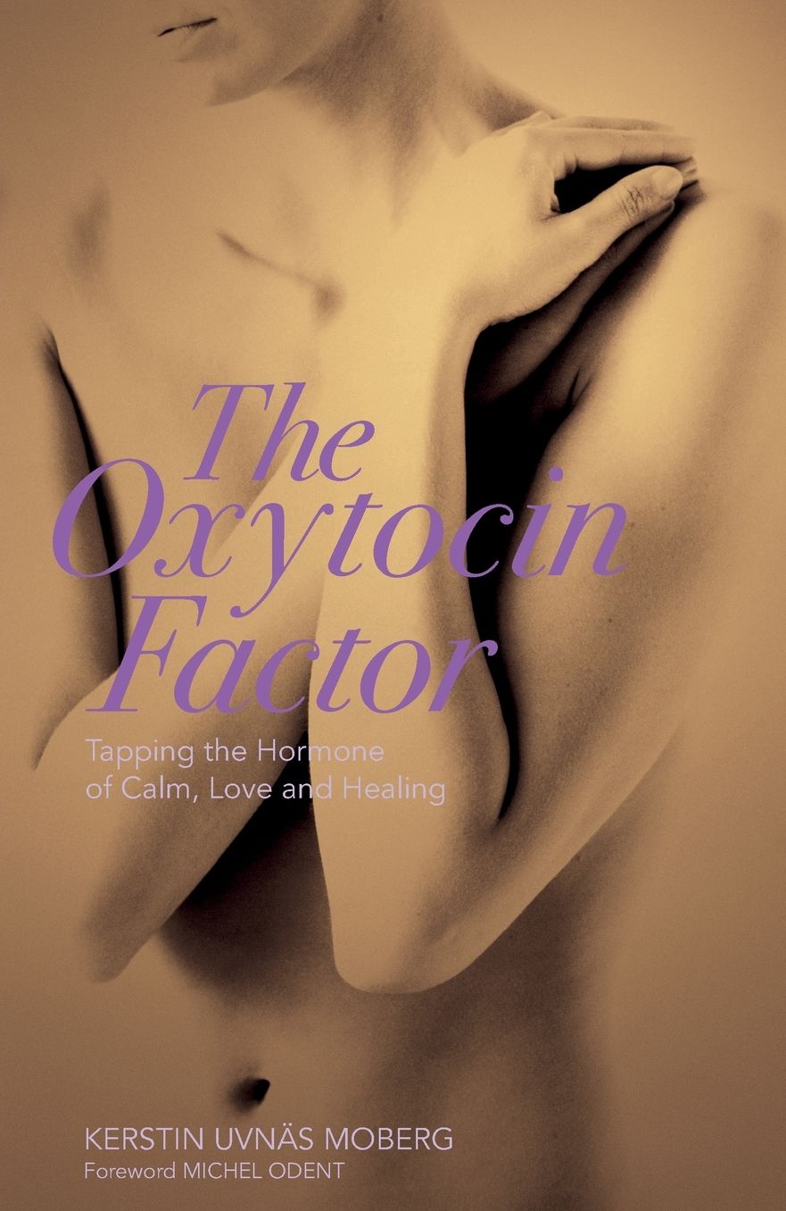 Oxytocin Factor: With a New Foreword: Tapping the Hormone of Calm, Love and Healing