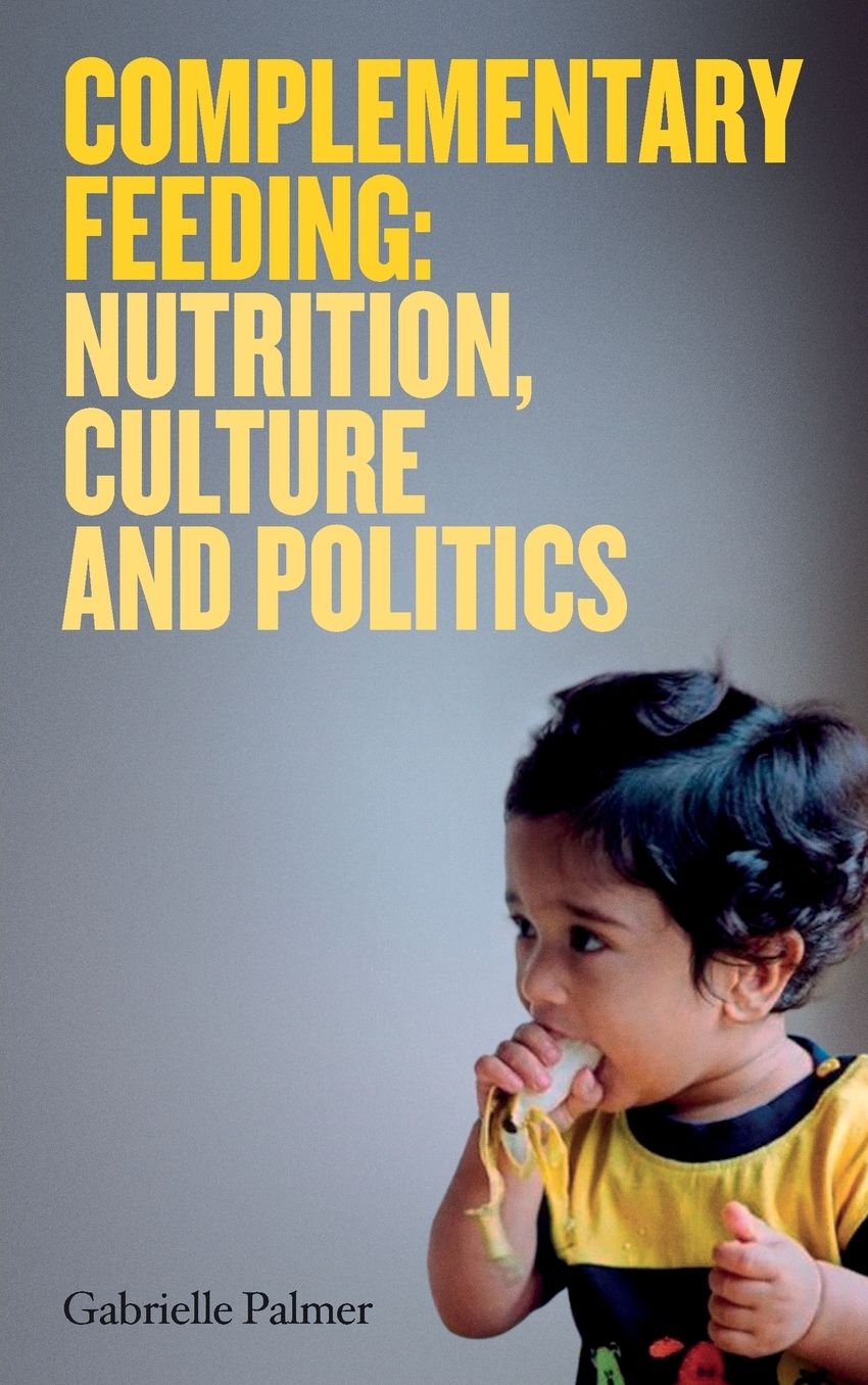 Complementary Feeding: Nutrition, Culture and Politics