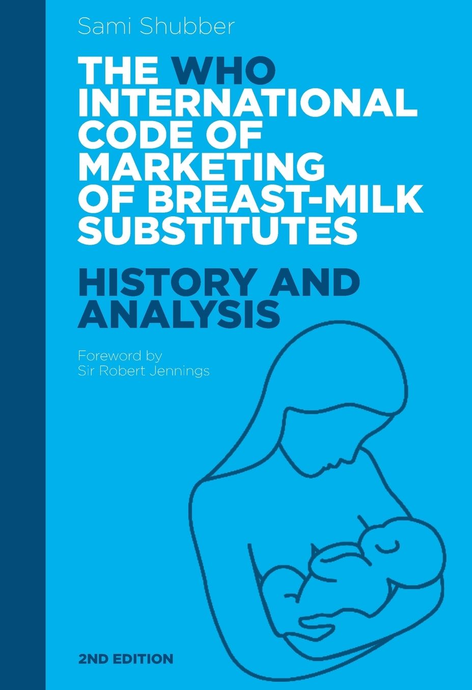 The WHO International Code of Marketing of Breast-Milk Substitutes: History and Analysis
