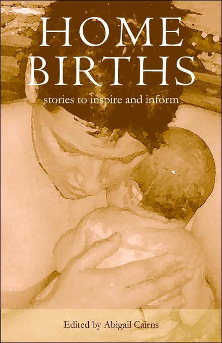 Home Births: Stories To Inspire And Inform