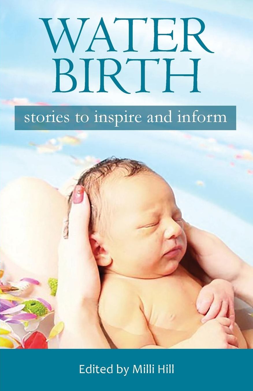 Water Birth: Stories to inspire and inform