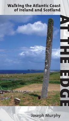 At the Edge: Walking the Atlantic Coast of Ireland and Scotland