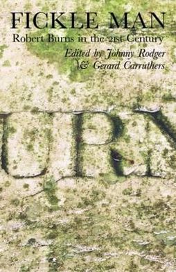 Fickle Man: Robert Burns in the 21st Century