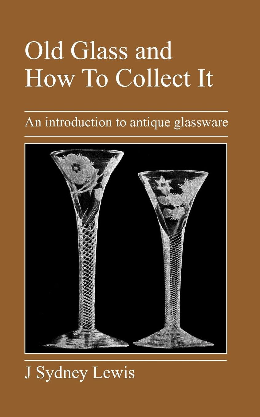 Old Glass And How To Collect It