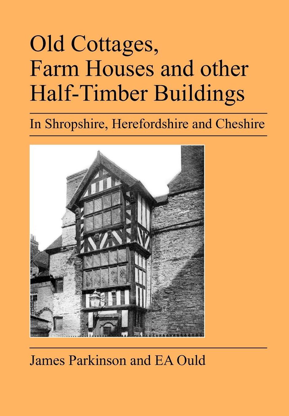 Old Cottages, Farm Houses And Other Half-Timber Buildings In Shropshire, Herefordshire And Cheshire