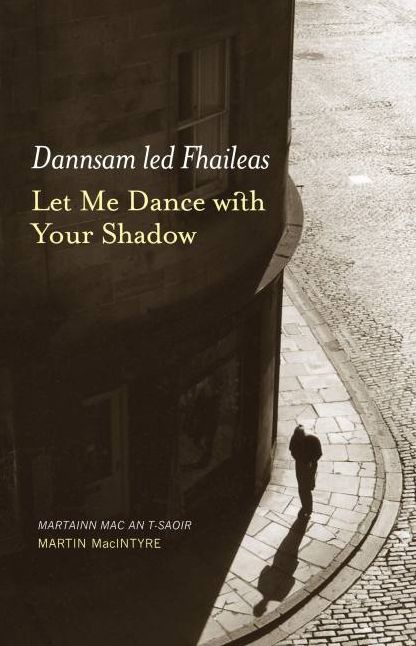 Dannsam led Fhaileas: Let Me Dance with Your Shadow
