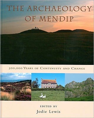The Archaeology of Mendip: 500,000 years of change and continuity