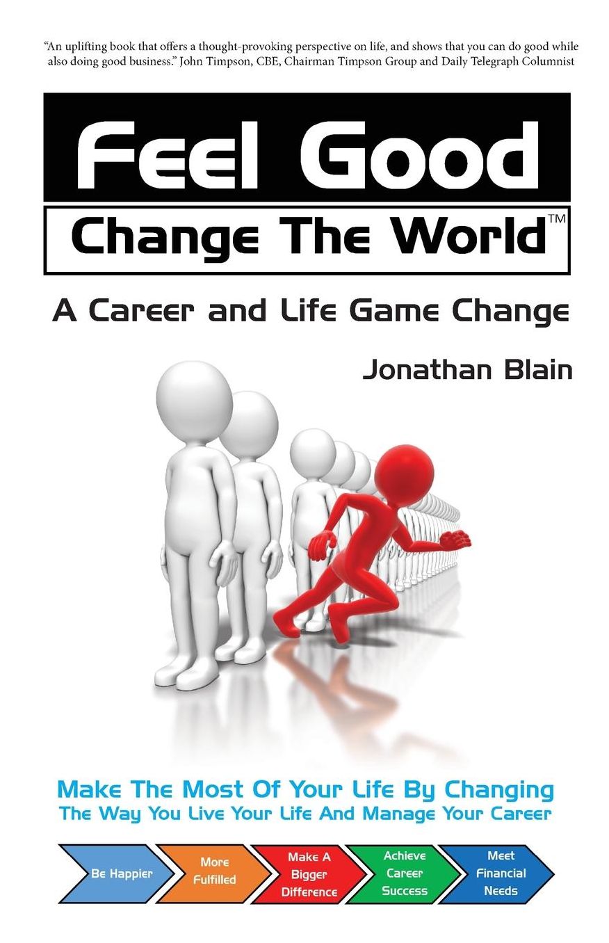 Feel Good Change The World: A career and life game change