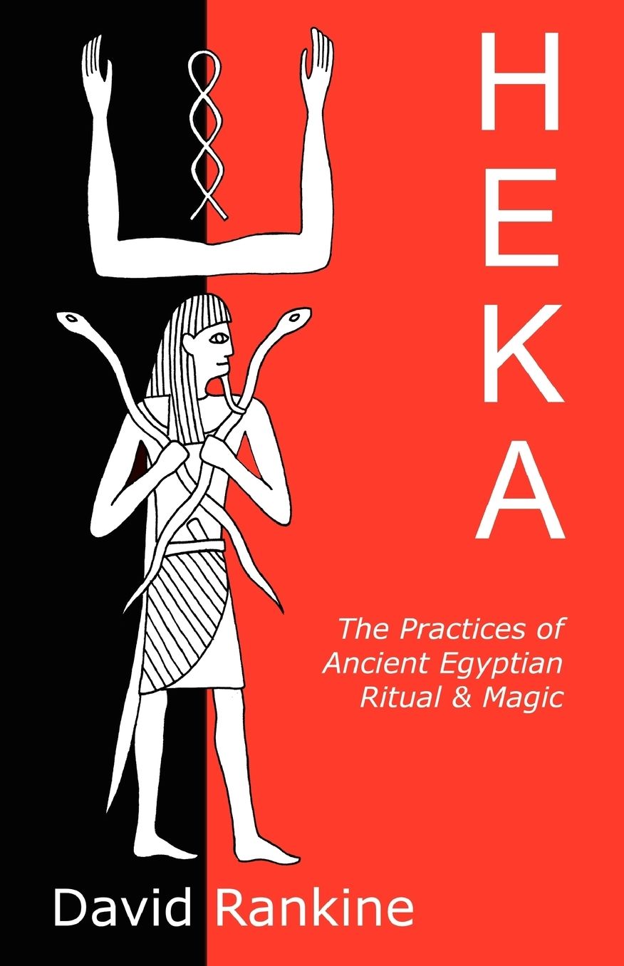 Heka - The Practices Of Ancient Egyptian Ritual And Magic