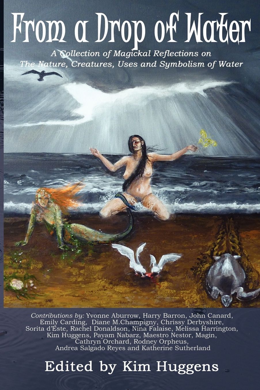 From A Drop Of Water - A Collection Of Magickal Reflections On The Nature, Creatures, Uses And Symbolism Of Water