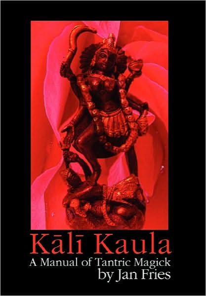 Kali Kaula - A Manual of Tantric Magick