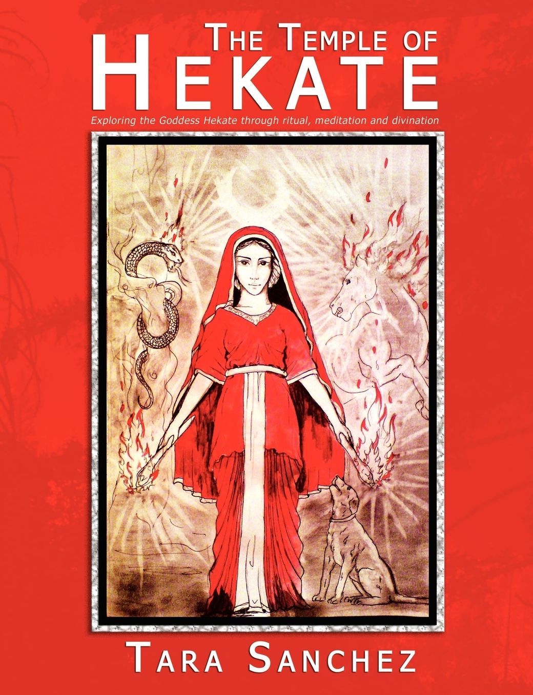 The Temple Of Hekate - Exploring The Goddess Hekate Through Ritual, Meditation And Divination