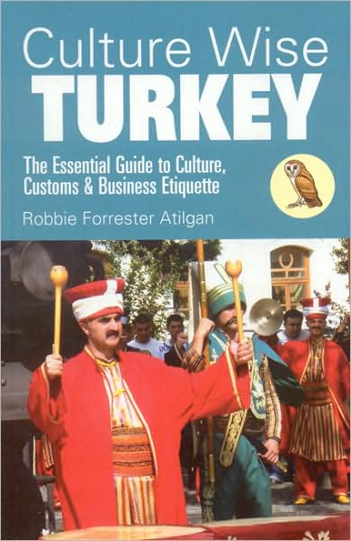 Culture Wise Turkey: The Essential Guide to Culture, Customs & Business Etiquette