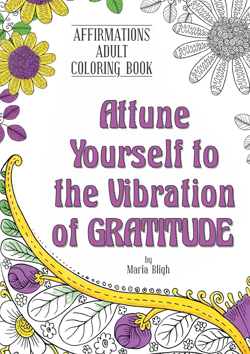 Attune Yourself to the Vibration of Gratitude: Affirmations Adult Coloring Book
