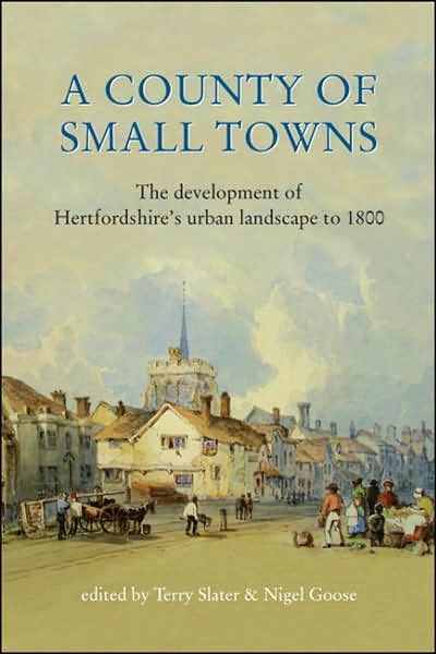 County of Small Towns: The Development of Hertfordshire's Urban Landscape to 1800